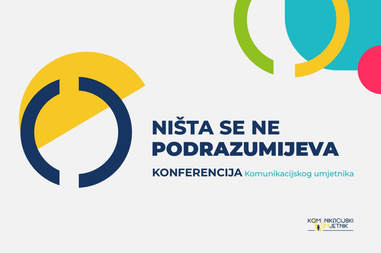 Konferencija Komunikacijskog umjetnika: "Ništa se ne podrazumijeva"